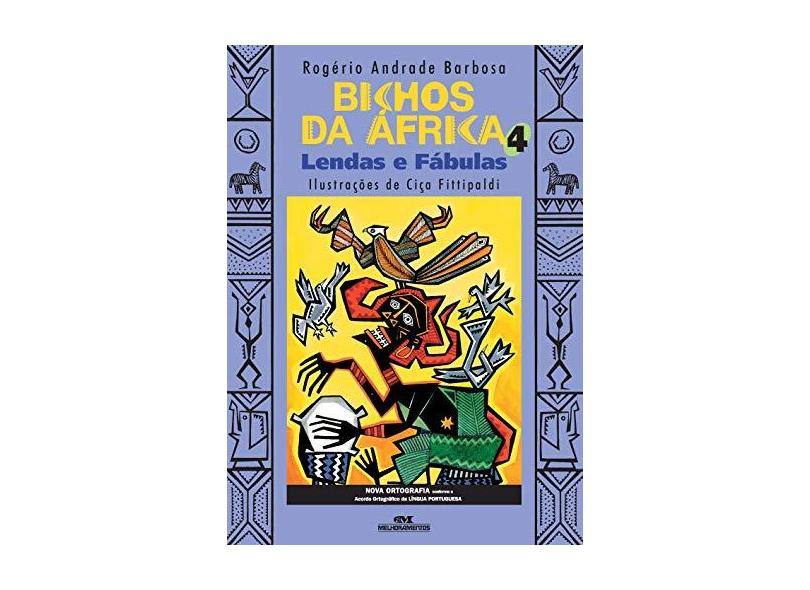 Lendas e Fábulas - Col. Bichos da África Vol. 4 - Barbosa, Rogério Andrade - 9788506060230