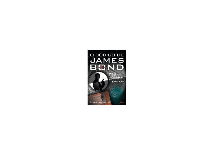 O Código de James Bond - Gardiner, Philip - 9788531610325
