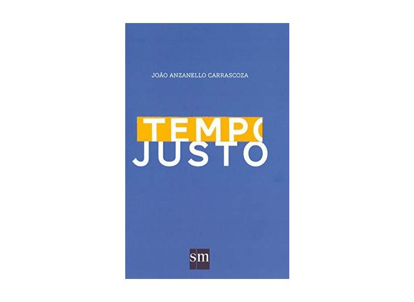 Tempo Justo - Carrascoza, João Anzanello; - 9788541815178