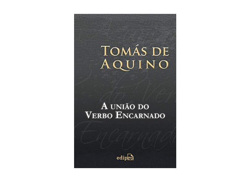 A União do Verbo Encarnado - Tomás De Aquino - 9788572839396