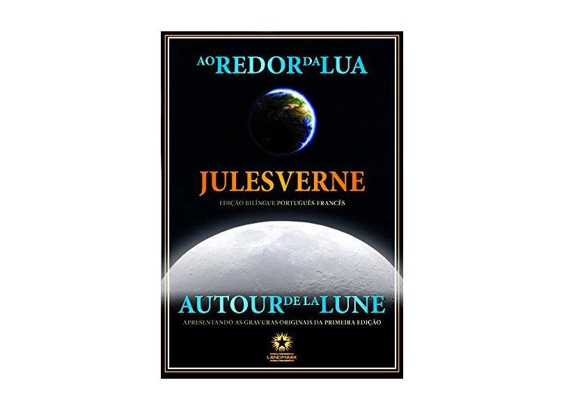 Ao Redor da Lua. Autour de la Lune - Jules Verne - 9788580700374