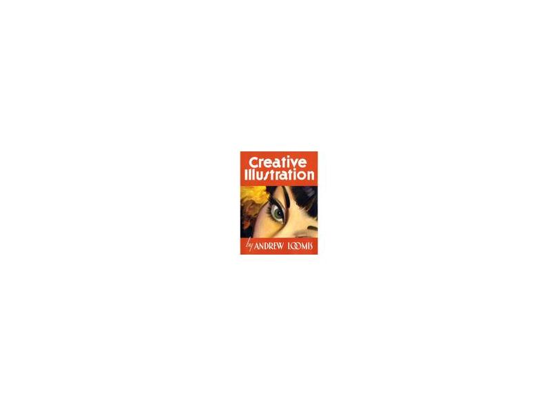 Creative Illustration - Andrew Loomis - 9781845769284