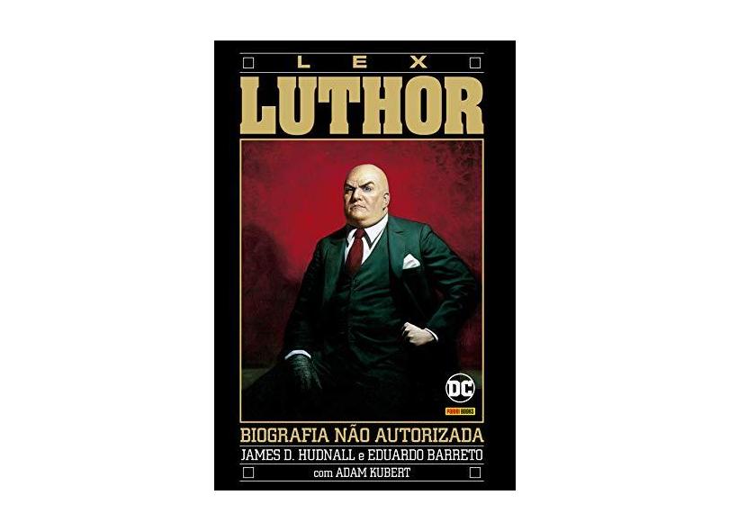A Biografia Não Autorizada De Lex Luthor - James D. Hudnall - 9788542607253