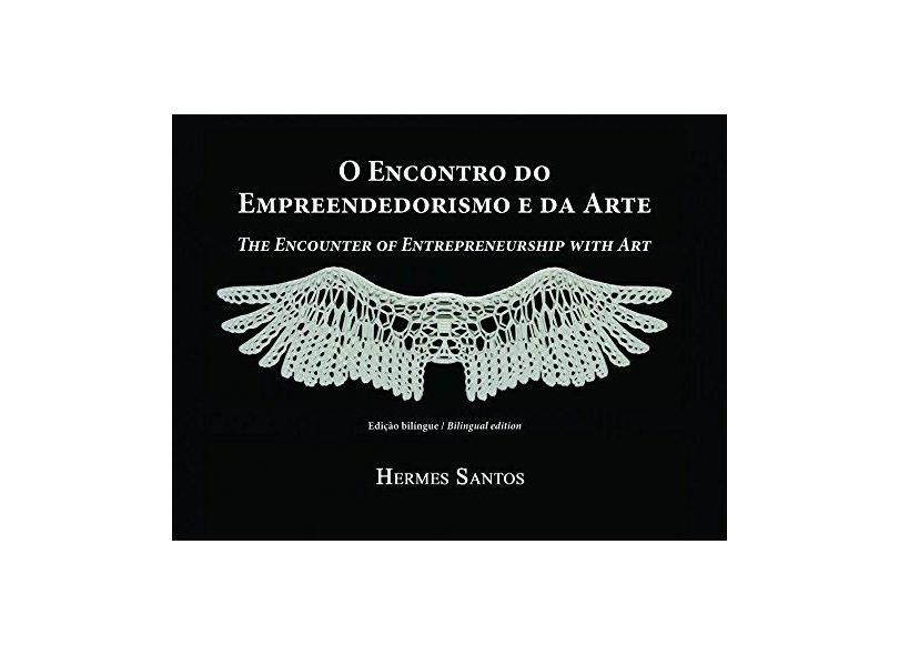 O Encontro do Empreendedorismo e da Arte - Santos, Hermes - 9788554740030