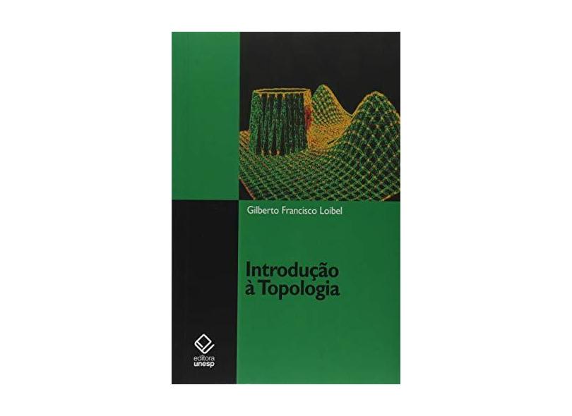 Introdução à topologia - Gilberto Francisco Loibel - 9788571397958