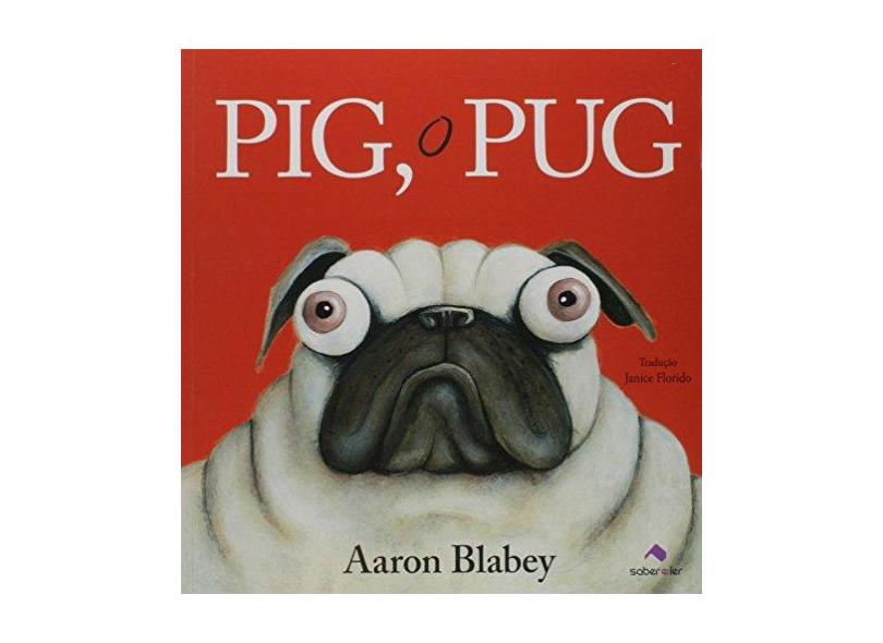 Pig, o Pug - Blabey, Aaron; - 9788566428315