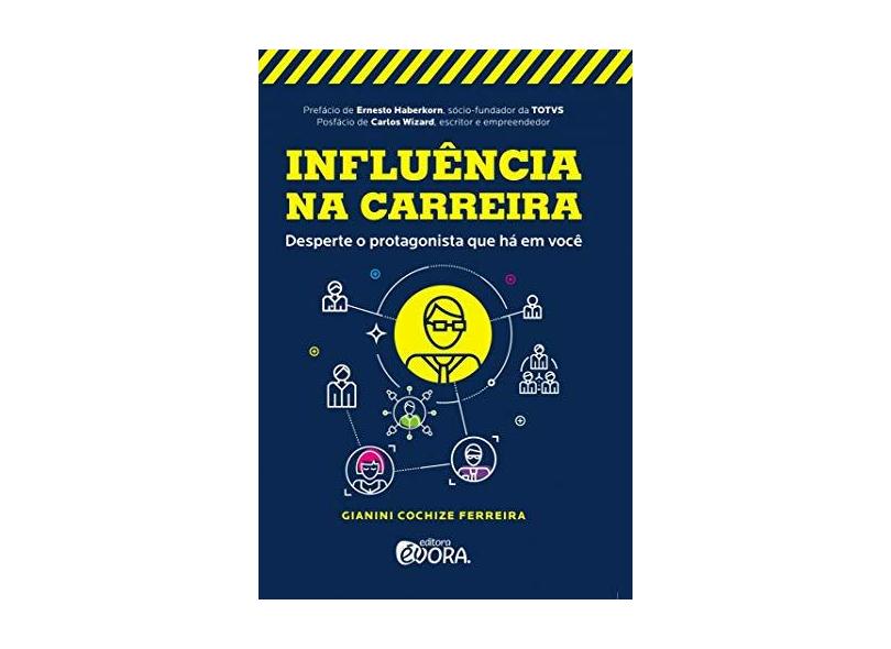 Influência Na Carreira - Desperte O Protagonista Que Há Em Você - Ferreira,gianini Cochize - 9788584611881
