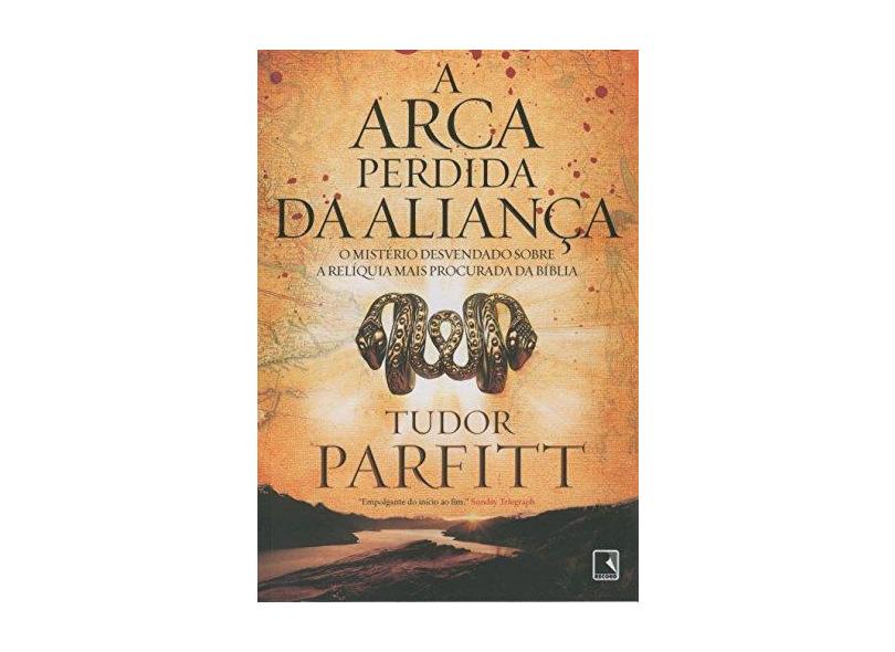 A Arca Perdida da Aliança - Parfitt, Tudor - 9788501082275