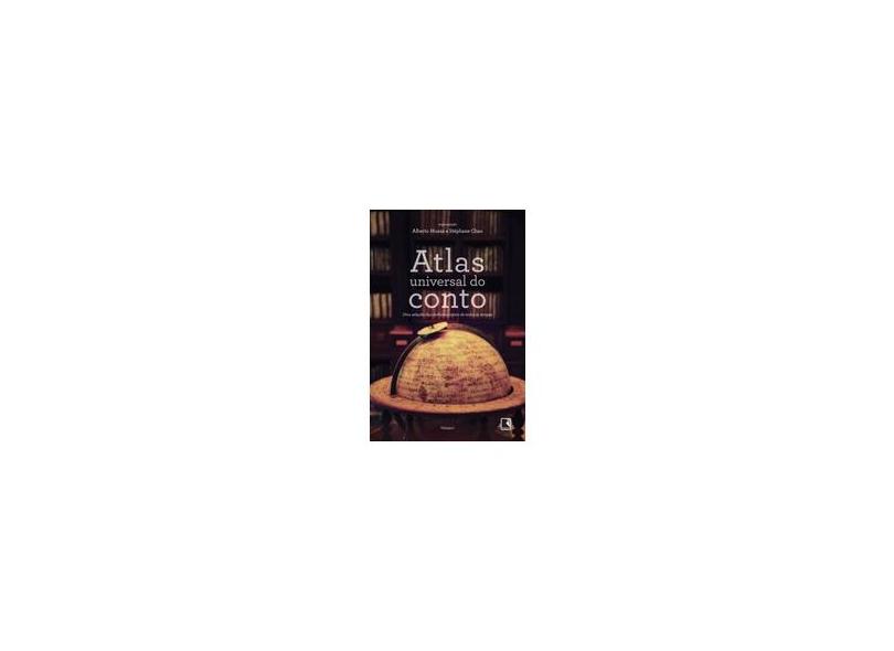 Atlas Universal do Conto: Uma Seleção dos Melhores Contos de Todos os Tempos - Alberto Mussa, Stéphane Chao - 9788501096425