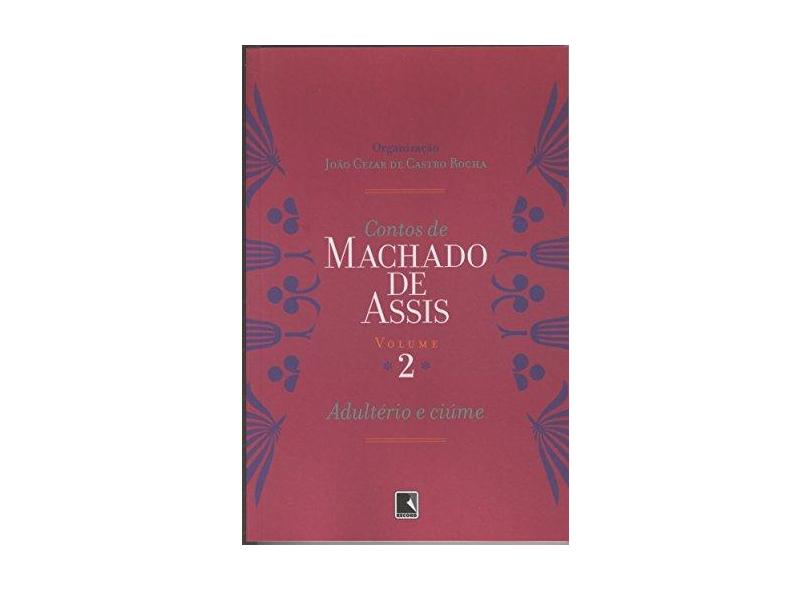 Contos de Machado de Assis - Vol. 2 - Adultério e Ciúme - Rocha, Joao Cezar De Castro - 9788501080585