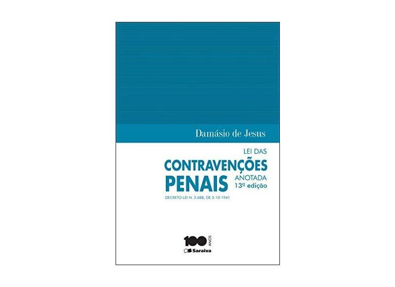 Lei Das Contravenções Penais Anotada - 13ª Ed. 2015 - Jesus, Damásio E. De - 9788502618688