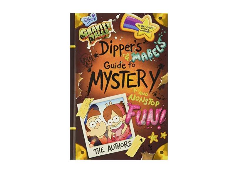 Gravity Falls Dipper's and Mabel's Guide to Mystery and Nonstop Fun! - Disney Book Group - 9781484710807