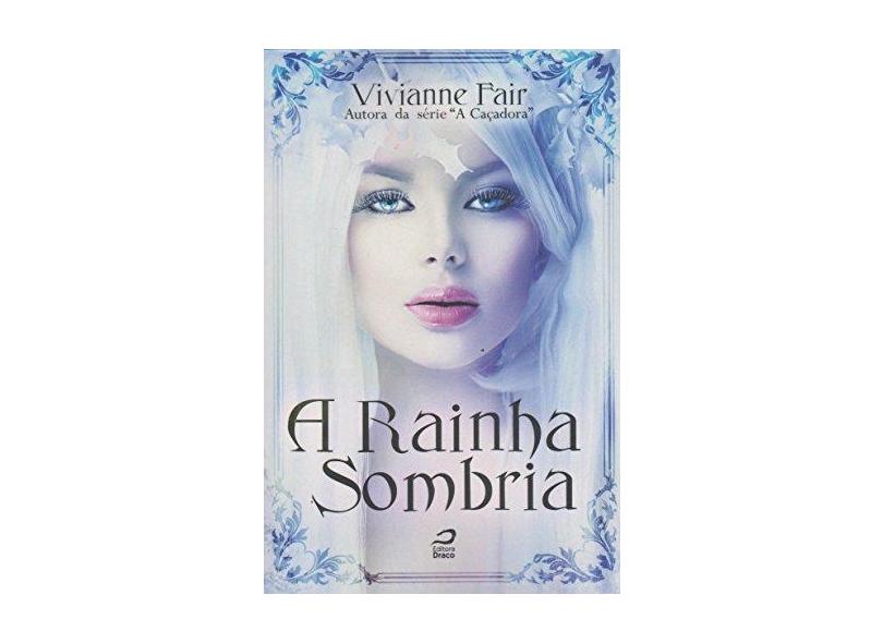 A Rainha Sombria - Fair, Vivianne; - 9788582431870