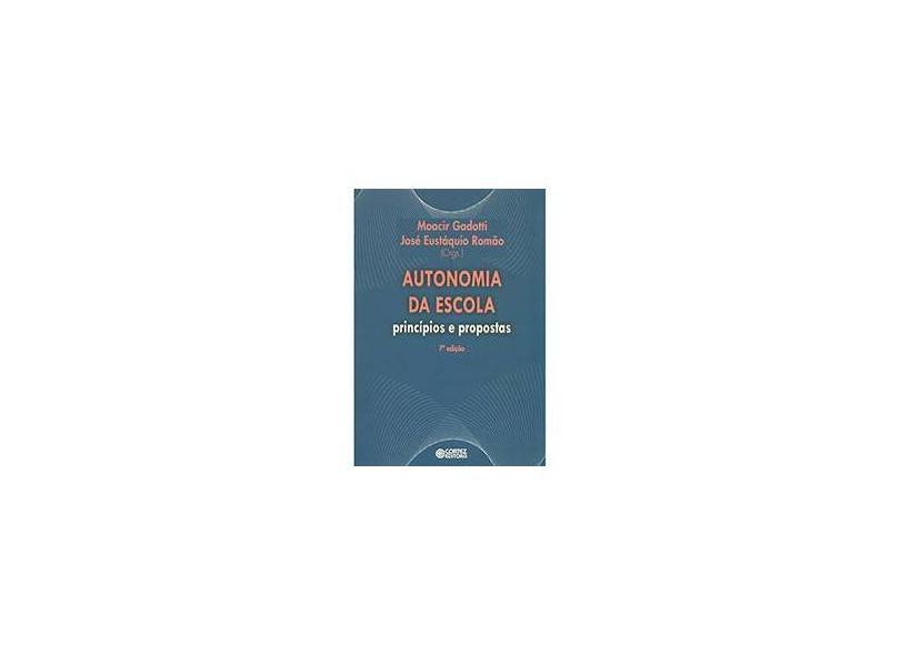 Autonomia da Escola: Princípios e Propostas - Jose Eustaquio Romao, Moacir Gadotti, Ana Maria Moura - 9788524917707
