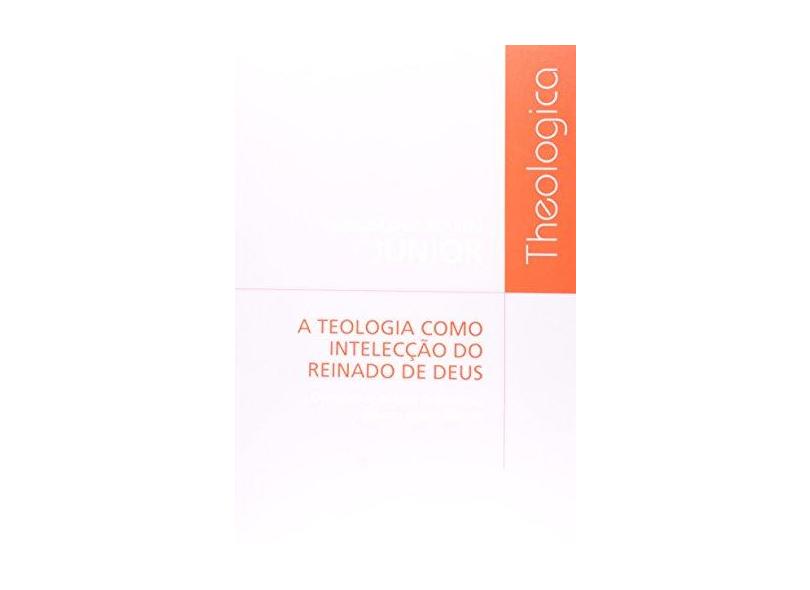 A Teologia Como Intelecção Do Reinado De Deus - Capa Comum - 9788515037759