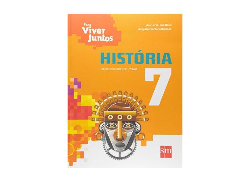 História: Ensino Fundamental - 7º Ano - Coleção Para Viver Juntos - Ana Lucia Lana Nemi, Muryatan Santana Barbosa - 9788541806374