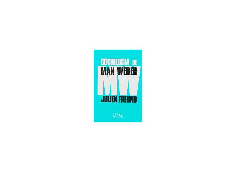Sociologia de Max Weber - 5ª Ed. 2006 - Freund, Julien - 9788521802709