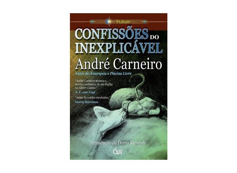 Confissões do Inexplicável - Carneiro, André - 9788575322789