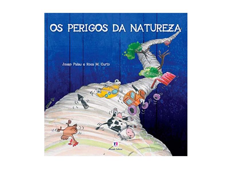 Os Perigos da Natureza - Josep Palau; Curto, Rosa M. - 9788538044505