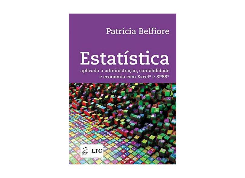Estatística Aplicada A Administração, Contabilidade e Economia Com Excel e Spss - Belfiore, Patrícia - 9788535263558