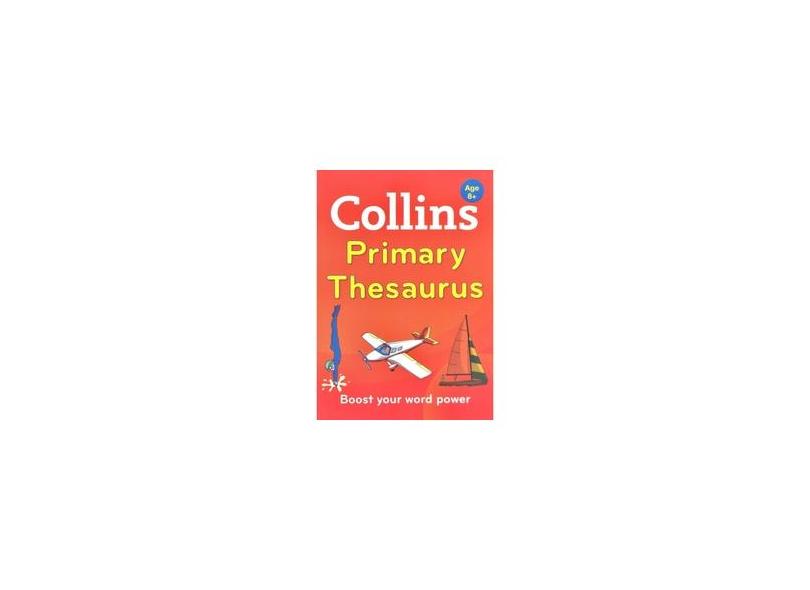 Collins Primary Thesaurus: Boost your word power, for age 8+ - Collins Dictionaries - 9780007578764