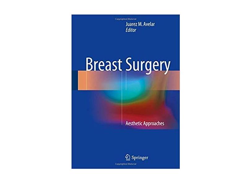 BREAST SURGERY: AESTHETIC APPROACHES - Juarez M. Avelar - 9783319541143
