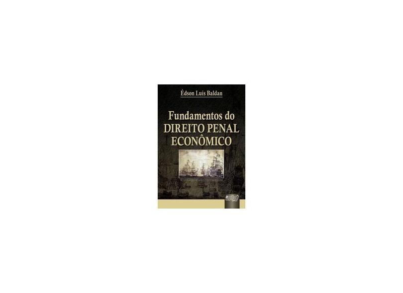Fundamentos do Direito Penal Econômico - Baldan, Édson Luís - 9788536211053