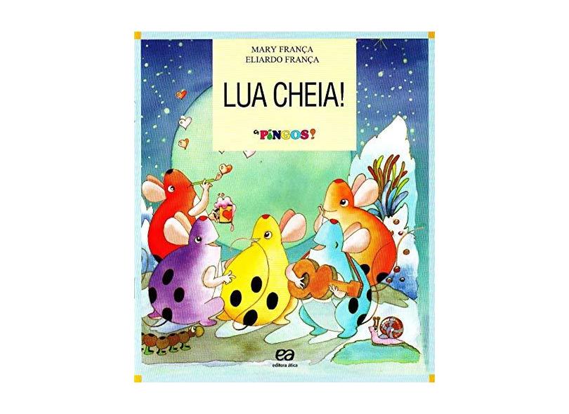 Lua Cheia! - Col. Os Pingos - Franca, Mary - 9788508069293