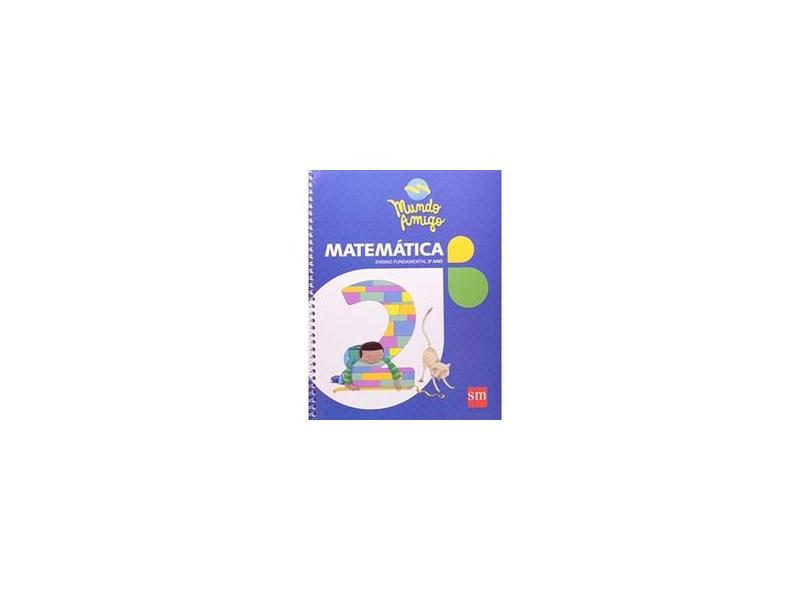 Matemática 1: Ensino Fundamental 2º Ano - Mundo Amigo - Sm Editora - 9788576758457