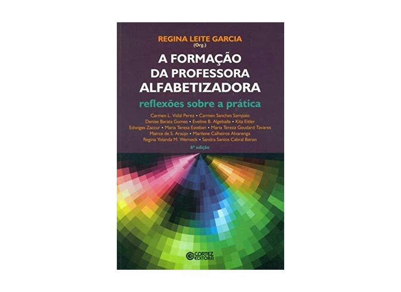 A Formação da Professora Alfabetizadora. Reflexões Sobre a Prática - Capa Comum - 9788524923302