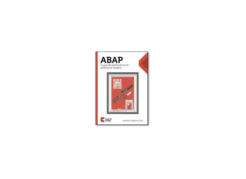 Abap: O Guia de Sobrevivência do Profissional Moderno - Mauricio Roberto Cruz - 9788555190971