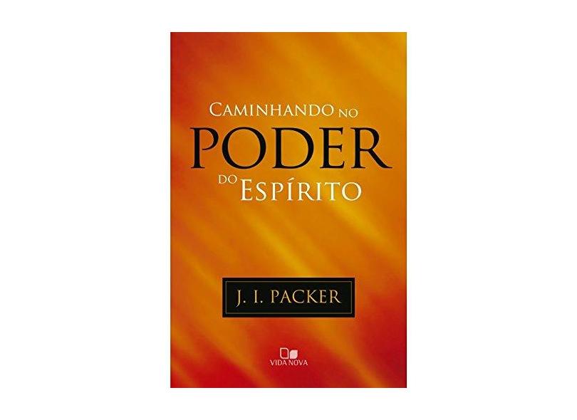 Caminhando no Poder do Espírito - J. I. Packer - 9788527507813