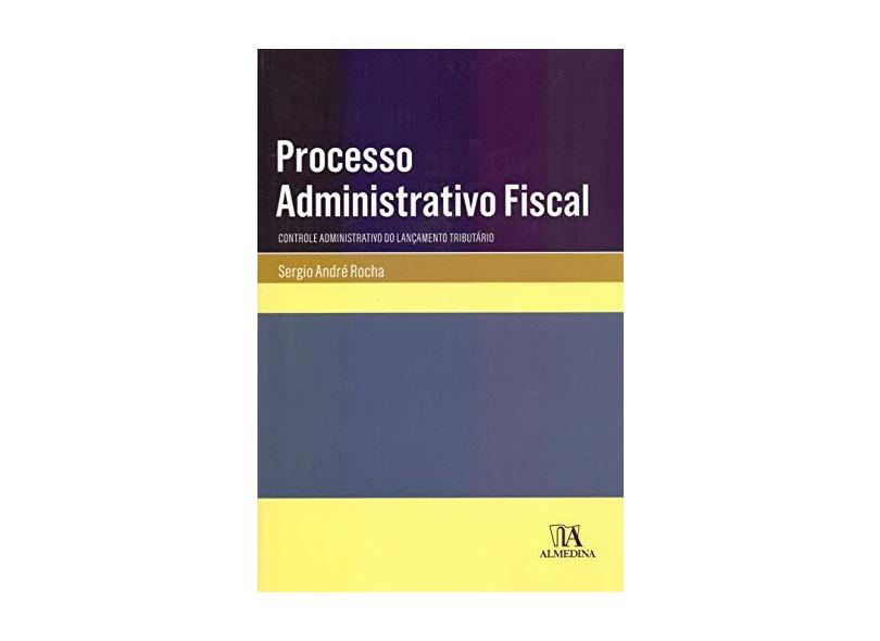 Processo Administrativo Fiscal - Rocha,sergio André - 9788584933266