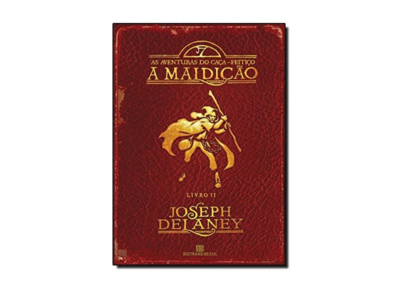 A Maldição - Série as Aventuras do Caça-feitiço - Livro 2 - Delaney, Joseph - 9788528613728