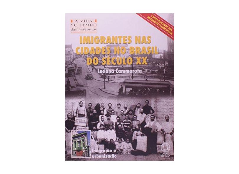 Imigrantes nas Cidades no Brasil do Século XX - Col. A Vida no Tempo - Cammarota, Luciana - 9788535707687