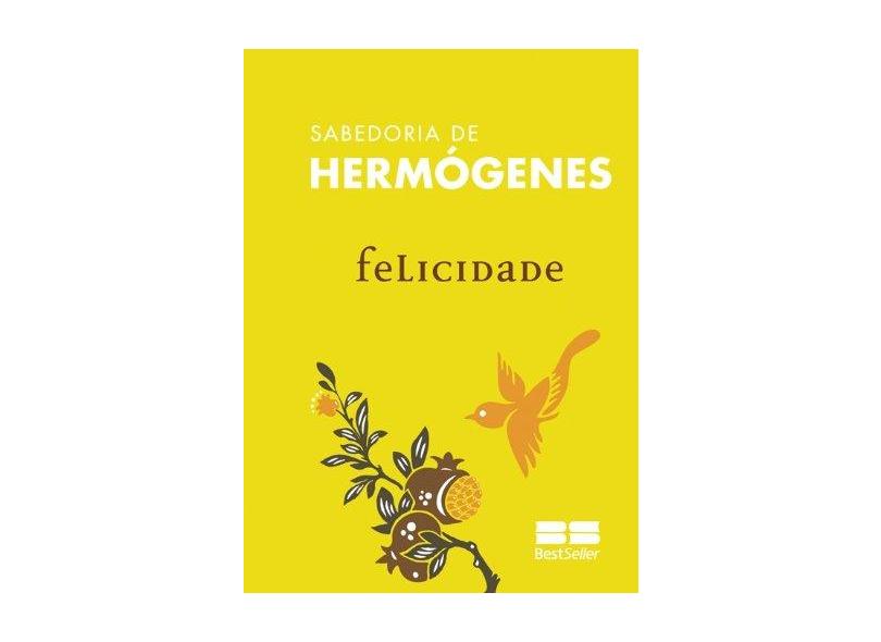 Felicidade - Col. Sabedoria de Hermógenes - Trotta, Fredímio B. - 9788577013470