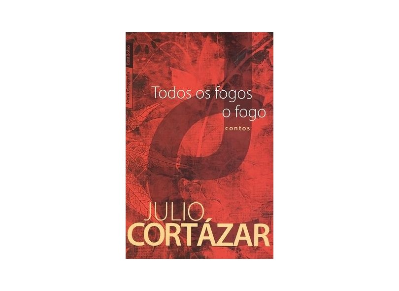 Todos Os Fogos O Fogo by Julio Cortázar