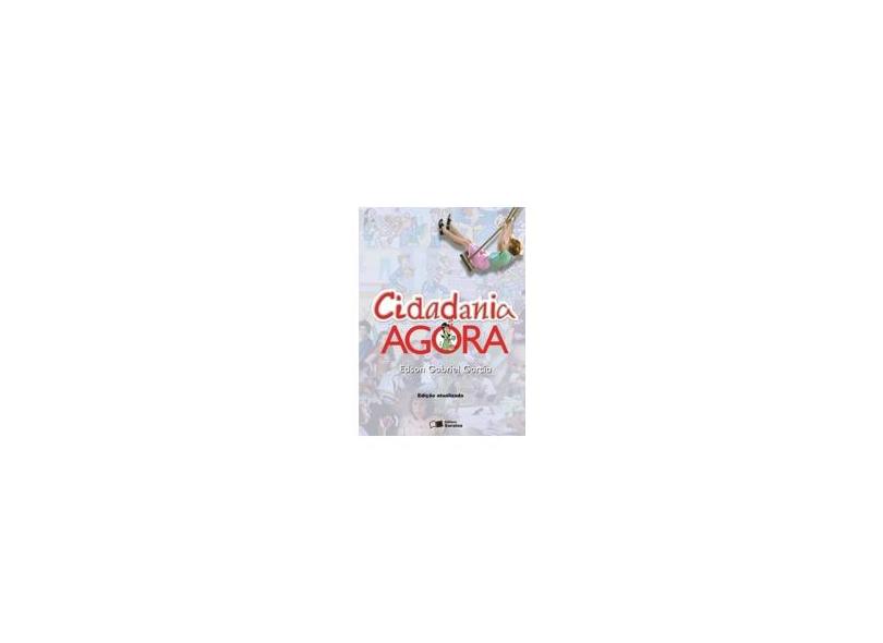 Cidadania Agora - Conforme A Nova Ortografia - 2ª Ed. 2012 - Garcia, Edson Gabriel - 9788502184145