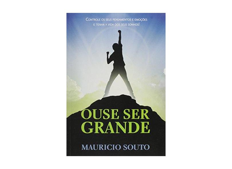 Ouse Ser Grande - Mauricio Souto - 9788541111072