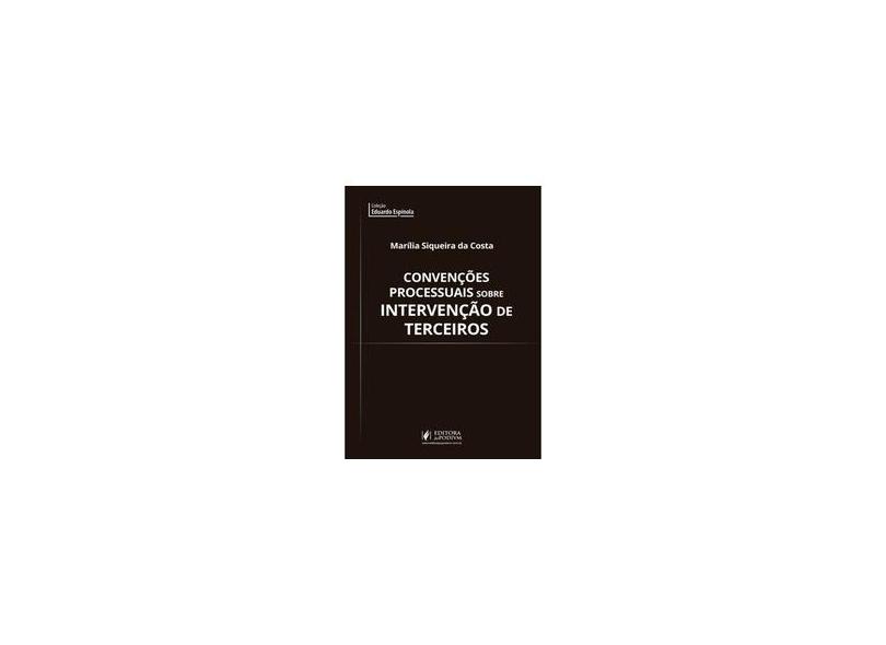 Convenções Processuais Sobre Intervenção de Terceiros - Marília Siqueira Da Costa - 9788544221891
