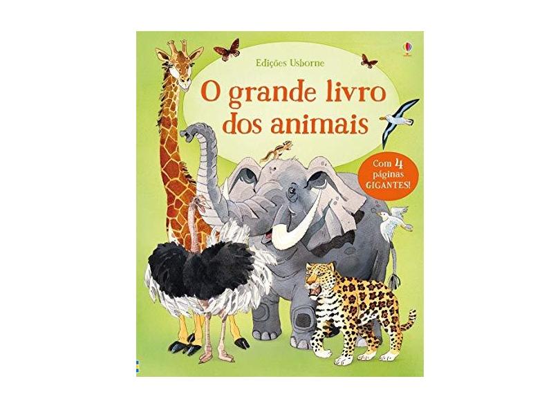 o Grande Livro Dos Grandes Animais - Usborne Publishing Ltd - 9781474947510