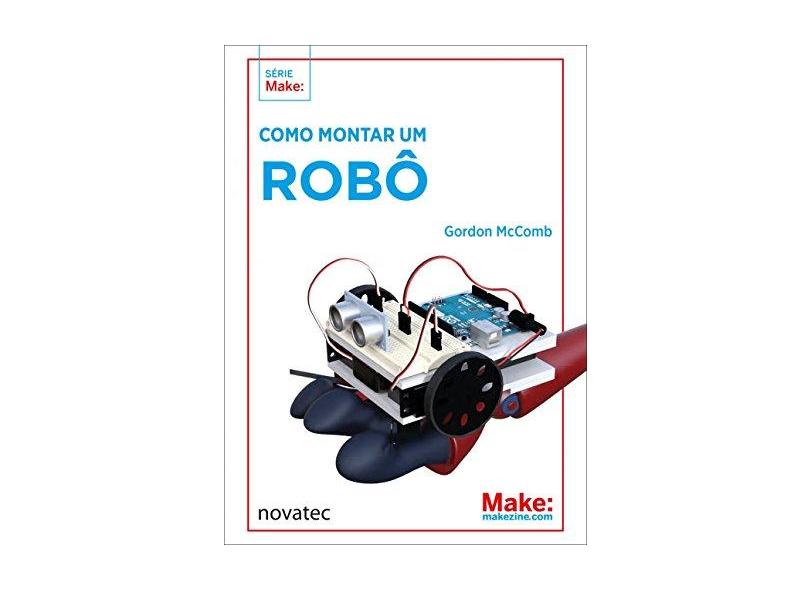 Como Montar Um Robô - Gordon Mccomb - 9788575226797