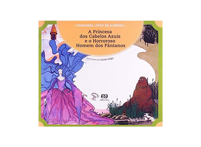 A Princesa Dos Cabelos Azuis e o Horroroso Homem Dos Pântanos - Col. Passa Anel - Almeida, Fernanda Lopes De - 9788508114382