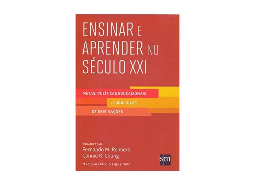 Ensinar e Aprender no Século Xxi: Metas Políticas Educacionais e Currículos de Seis Nações - Fernando M. Reimers - 9788541816359