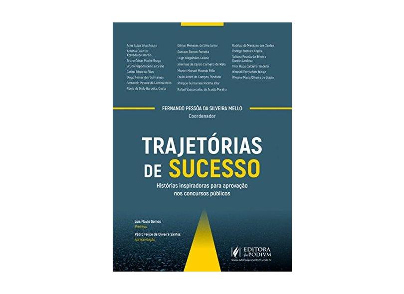 Trajetórias de Sucesso: Histórias Inspiradas Para Aprovação nos Concursos Públicos - Fernando Pessôa Da Siveira Mello - 9788544222027