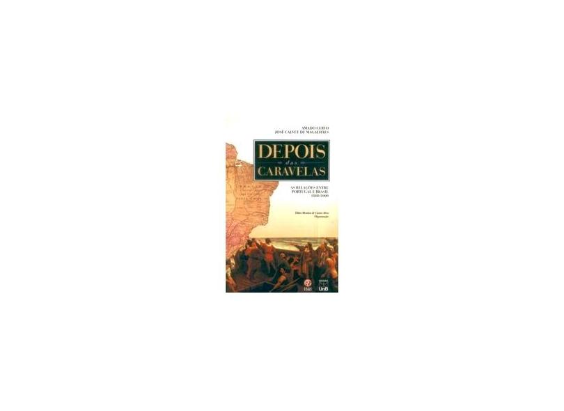 Depois Das Caravelas - Jose Calvet De Magalhaes, Dario Moreira De Castro Alves, Amado Luiz Cervo - 9788523005818