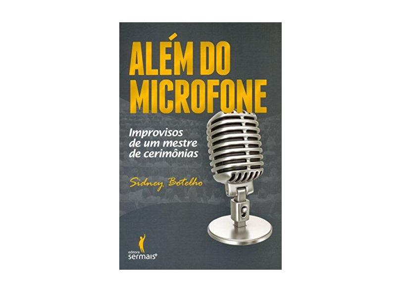 Além do Microfone - Botelho, Sidney - 9788563178909