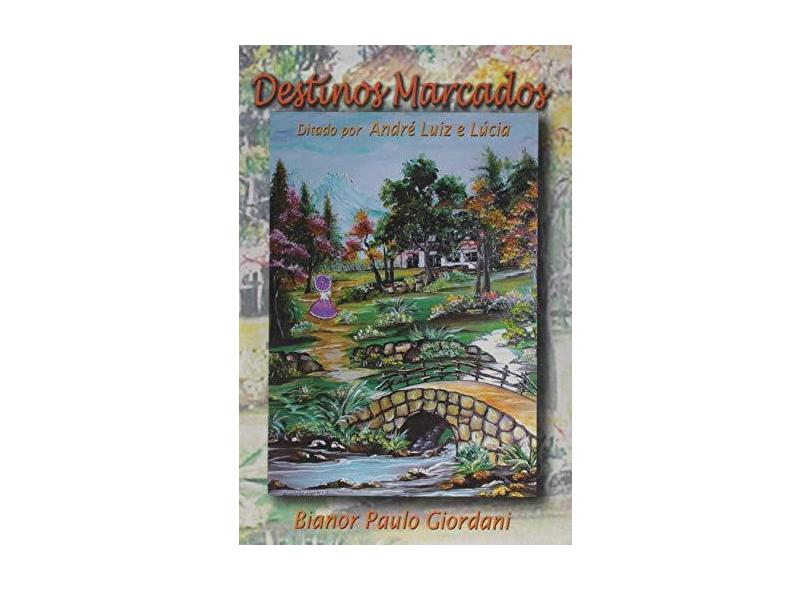Destinos Marcados - 2ª Ed. 2005 - Giordani, Bianor Paulo - 9788588428164