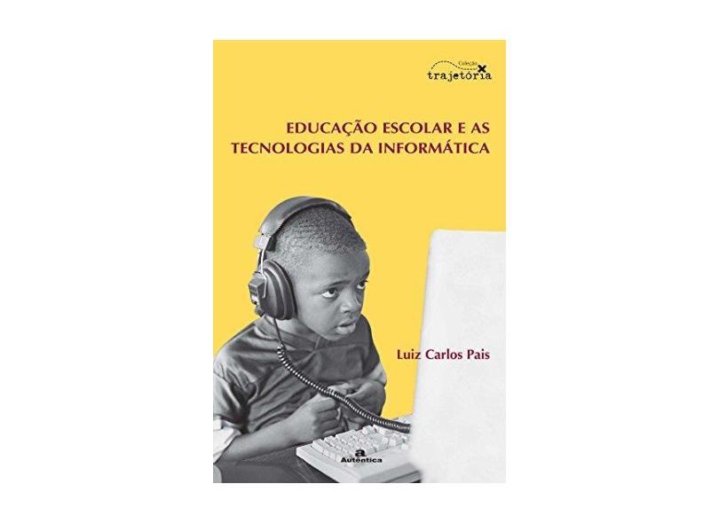 Educação Escolar E As Tecnologias Da Informatica - Capa Comum - 9788575260685