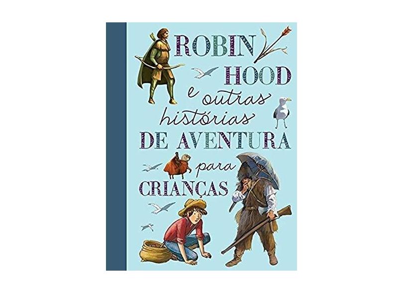 Robin Hood E Outras Histórias De Aventura Para Crianças - Quarto Publishing; - 9780857624390